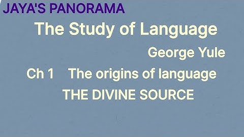 THE DIVINE SOURCE - CHAPTER 1 THE ORIGIN OF LANGUAGE - THE STUDY OF LANGUAGE BY GEORGE YULE page 2