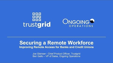 Webinar: Securing a Remote Workforce for Banks and Credit Unions