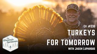 Ep. 238 - Turkeys for Tomorrow with Jason Lupardus