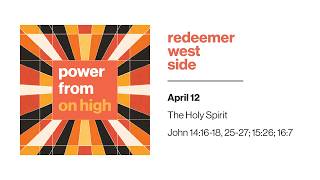 The Holy Spirit | Redeemer West Side Service