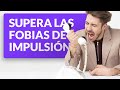 ¿Qué son las fobias de impulsión y cómo superarlas?