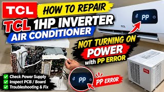 How to Repair TCL 1hp Inverter Air Conditioner | Not Turning On Power with PP error