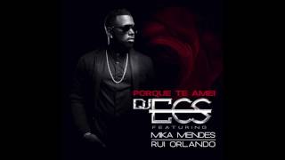 Dj Ecs feat Mika Mendes & Rui Orlando [ Audio]