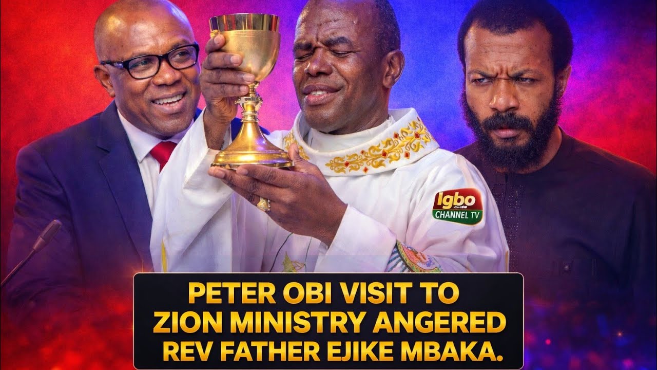 PETER OBI’S VISIT TO ZION MINISTRY – HOW IT SPARKED A CONTROVERSY WITH REV FATHER EJIKE MBAKA
