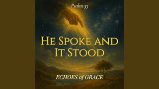 He Spoke and It Stood (Psalm 33 (KJV Inspired)