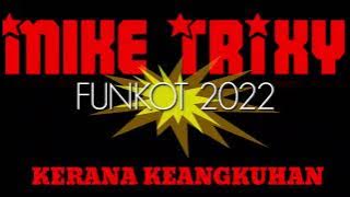 Dj KERANA KEANGKUHAN - SINGLE FUNKOT 2022 [ MIKE TRIXY X CCJ ]