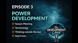 Episode 3 - Power Development. Part 1