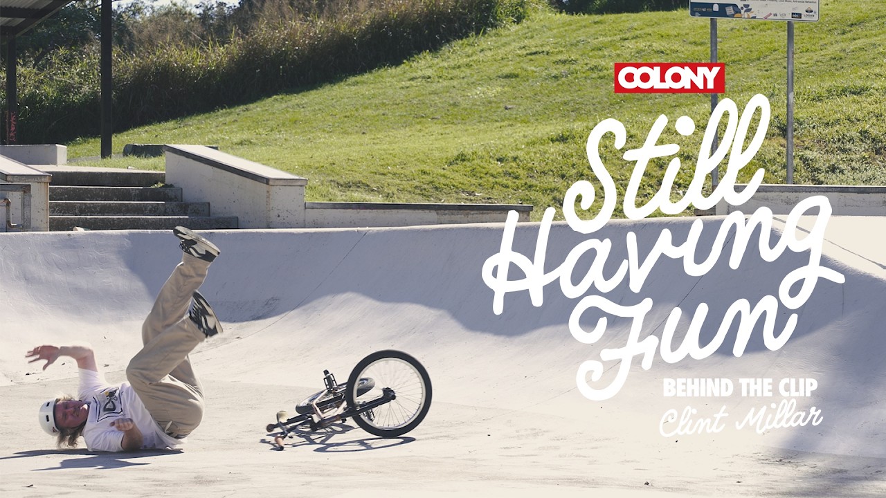 Behind The Clip - Clint Millar - Still Having Fun - Colony BMX