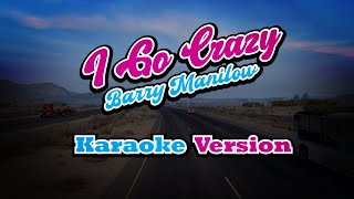 I Go Crazy  Barry Manilow  Karaoke Version
