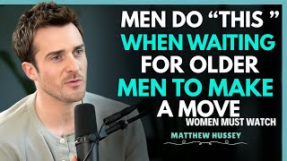 When a Man Is Secretly Waiting for You to Make a Move || MAttehw Hussey