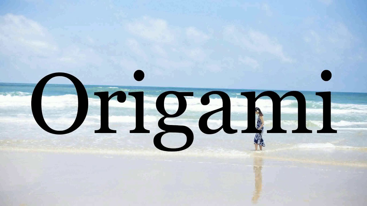 How To Pronounce Origami🌈🌈🌈🌈🌈🌈Pronunciation Of Origami YouTube