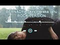 Bernadya  kini mereka tahu rock cover version