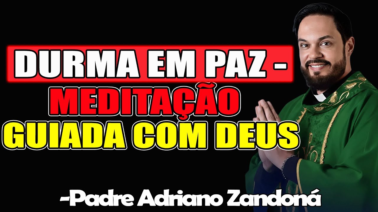 Meditação para Dormir Bem - Padre Adriano Zandoná 2025