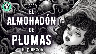 &quot;El almohadón de plumas&quot; de Horacio Quiroga | Cuento Corto en Español | Voz humana - Moninna