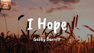 I Hope (feat. Charlie Puth) - Gabby Barrett (Lyrics)