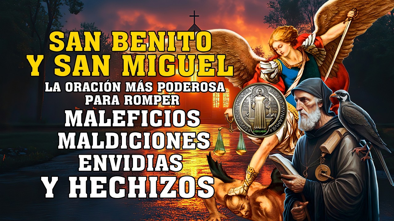 SAN BENITO,SAN MIGUEL,La oración más poderosa para romper maleficios,maldiciones,hechizos y envidias