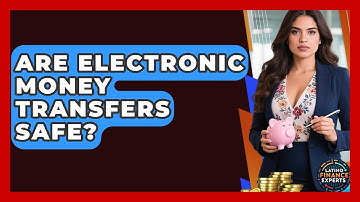 Are Electronic Money Transfers Safe? - Latino Finance Experts
