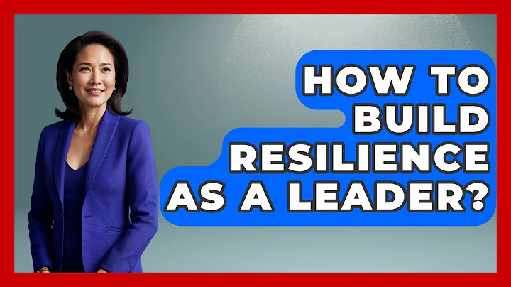 How To Build Resilience As A Leader? - The Personal Growth Path