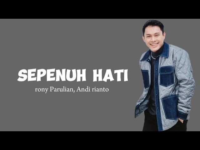 Rony Parulian, Andi Rianto - Sepenuh Hati (Lirik) class=