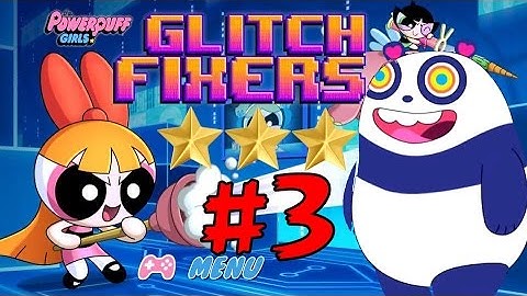Glitch Fixers - The Powerpuff Girls - State 11 to 20 - iOS/Android Gameplay/Walkthrough - EP3
