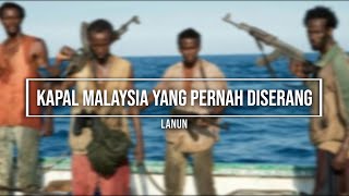 Kapal Malaysia Yang Pernah Diserang Lanun