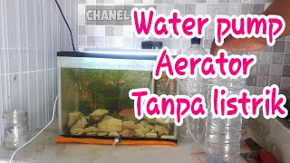 Cara membuat air pump atau aerator tanpa listrik untuk aquarium