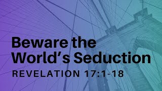 Resisting the Allure of Worldly Seduction