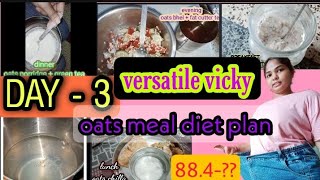 Trying OATS DIET by versatile vicky day - 3| 900 calories diet plan |  lose 7 kgs in 7 days