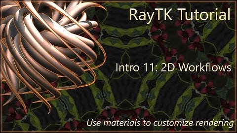 RayTK Intro Part 11: 2D Workflows