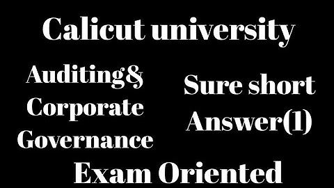 Calicut university,6th Sem, Auditing& Corporate Governance, Sure short Answer(1),Exam Oriented