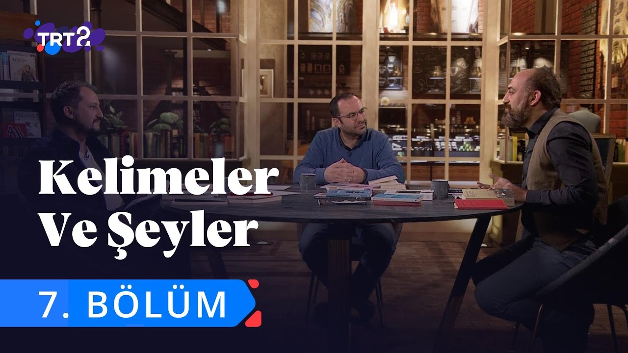 Kelimeler ve Şeyler | 7. Bölüm - YouTube