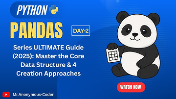 Pandas Series ULTIMATE Guide (2025): Master the Core Data Structure & 4 Creation Approaches