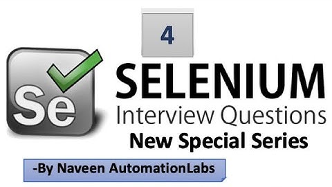 Selenium Interview Questions & Answers - Latest (2020) - Part -4
