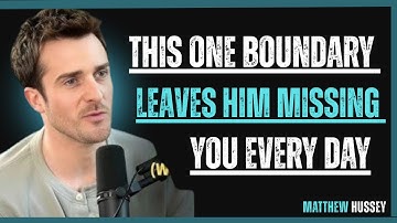 This One Boundary Leaves Him Missing You Every Day: Best Speech By Matthew Hussey