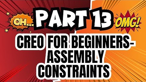 Part 13 –Assembly Constraints- Creo parametric tutorial for Beginners- step by step 3d modeling