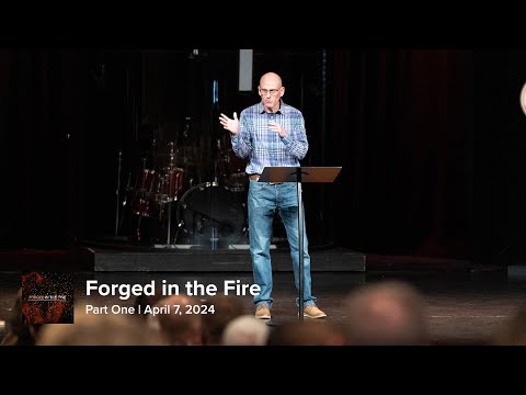 Forged in the Fire | Part One: When No One Is Looking