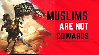 Muslims Are Not Cowards | Islamic Status | Uplifting Ummah