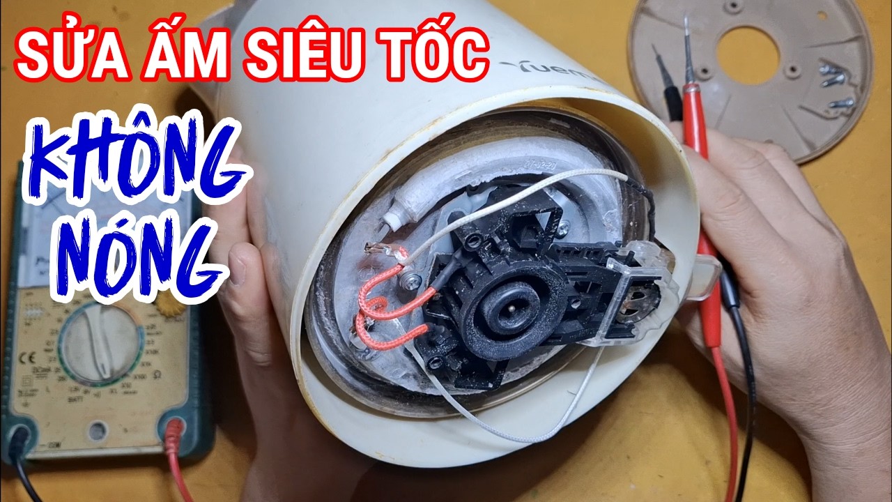 Sửa ấm siêu tốc không đèn báo , mở không nóng và cách kiểm tra sửa