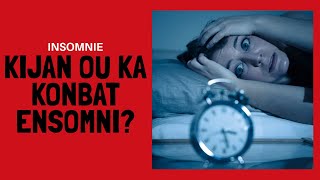 Kijan Ou Ka Konbat Ensomni  |Comment Combattre L'Insomnie|