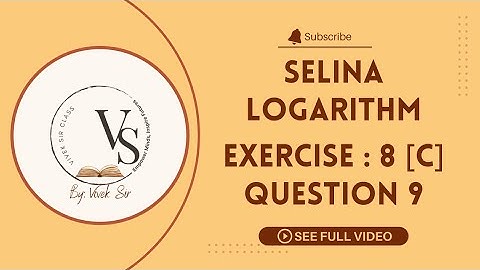 Exercise 8 C / Question 9 / Selina Question Solutions / ICSE 9 / Logarithms /  Solved By vivek Sir