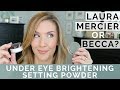 NEW BECCA vs LAURA MERCIER | Under Eye Brightening Powder Comparison and Review