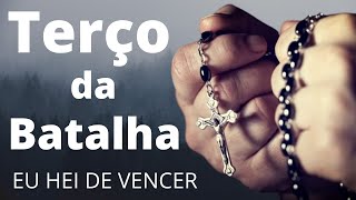 Terço da Batalha, Eu Hei de VENCER!!!