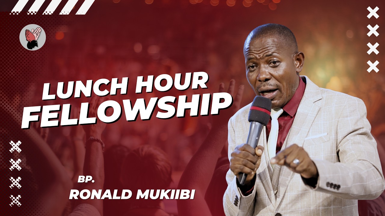 Bp. Ronald Mukiibi | Lunch Hour Fellowship | 25 02 2026