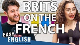 What Do British People Think Of The French? | Easy English 78