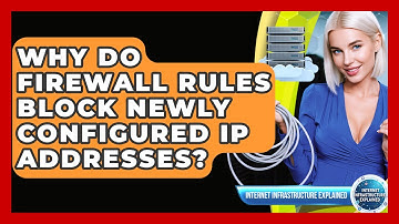 Why Do Firewall Rules Block Newly Configured IP Addresses? - Internet Infrastructure Explained