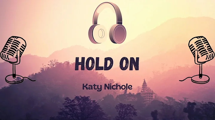 Hold On - Katy Nichole (Lyric Video)
