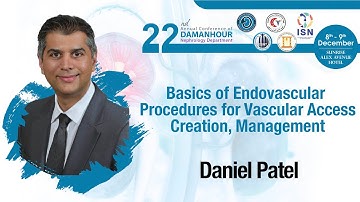 Basics of Endovascular Procedures for Vascular AccessCreation, Management by Daniel Patel