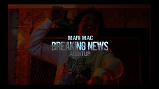 MARI MAC X ADDIT UP - BREAKING NEWS || DIR. BY:  CASHINFAST||