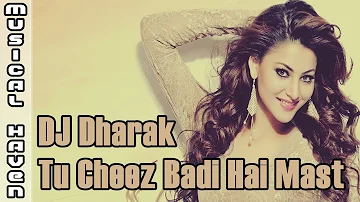 TU CHEEZ BADI HAI MAST MAST (DHARAK MIX) - DJ DHARAK