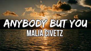 Malia Civetz - Anybody But You (Lyrics)
